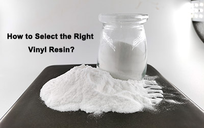 Como selecionar a resina vinílica de copolímero de cloreto de vinila-acetato de vinila (VC/VAc) adequada?